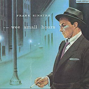 Frank Sinatra In The Wee Small Hours, In The Wee Small Hours
