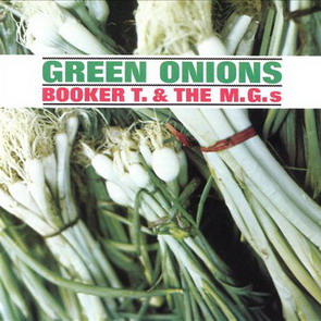 Обложка альбома “Green Onions” 1962 года группы Booker T. And The M.G.s
